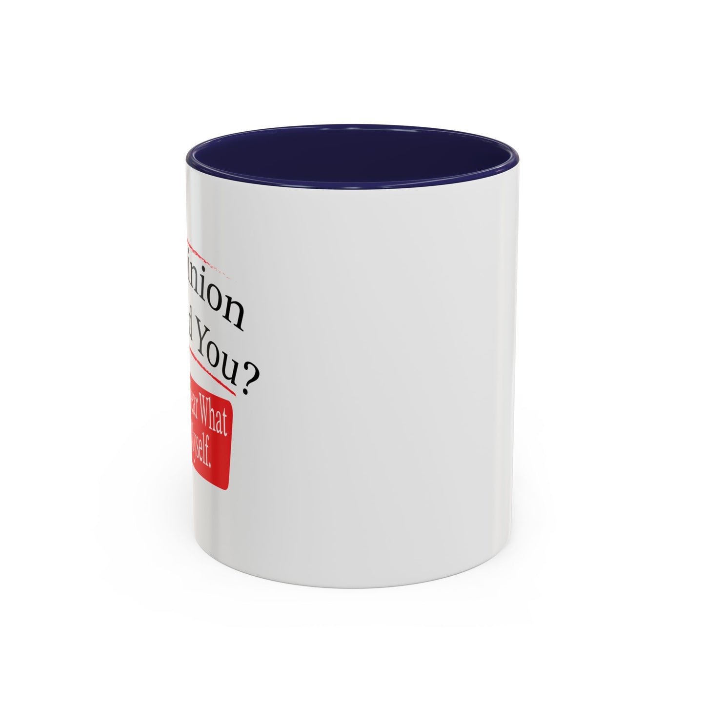 MY OPINION OFFENDED YOU? Accent BiColor Funny Sarcastic Mug