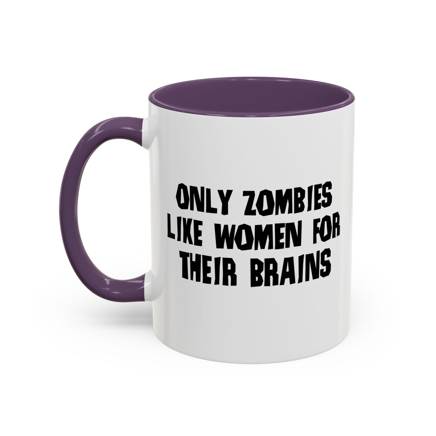 ONLY ZOMBIES LIKE WOMEN Accent BiColor Funny Sarcastic Mug