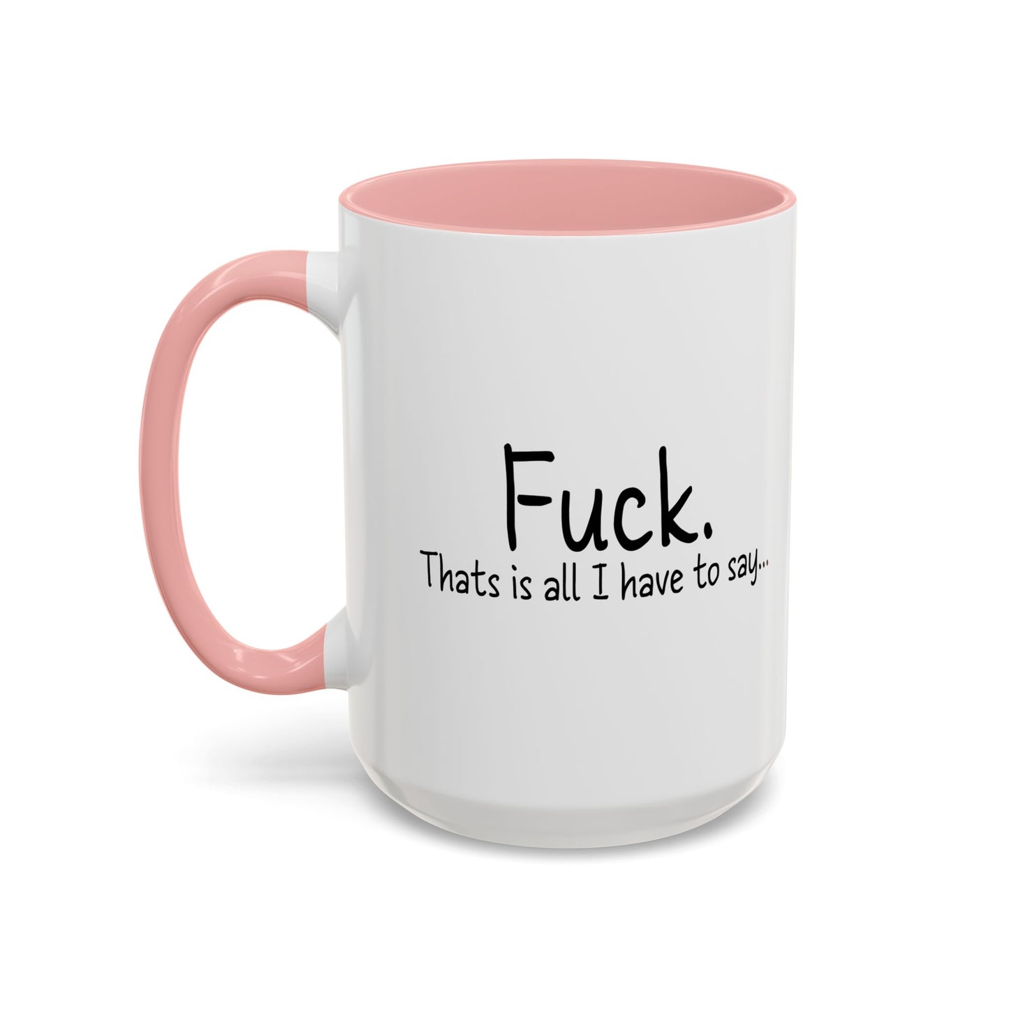 THATS IS ALL I HAVE TO SAY Accent BiColor Funny Sarcastic Mug