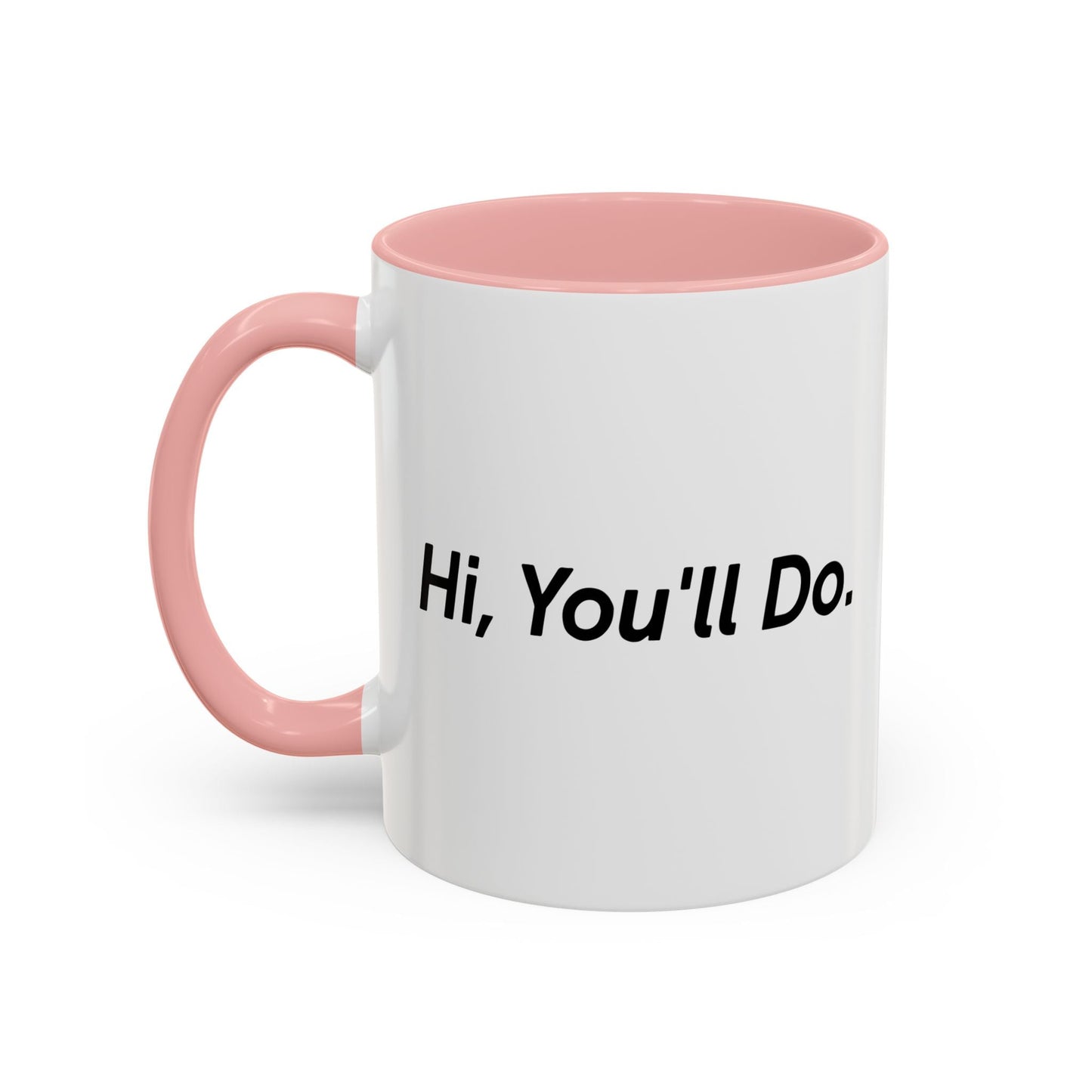 Hi, You’ll Do. Accent BiColor Funny Sarcastic Mug