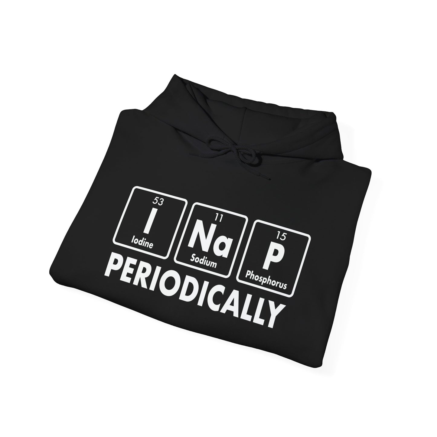 I NaP PERIODICALLY - Premium Unisex Funny Sarcastic Black Hoodie Sweatshirt