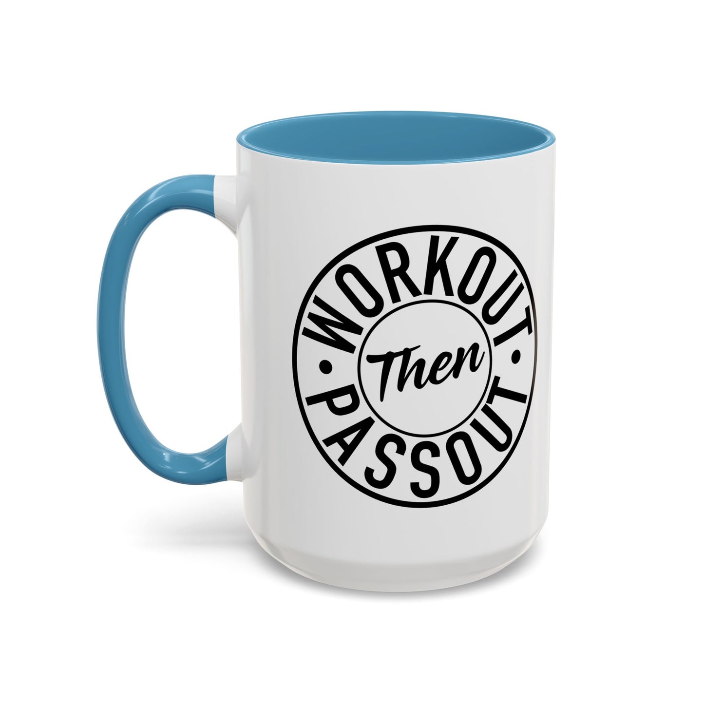 WORKOUT THEN PASSOUT Accent BiColor Funny Sarcastic Mug