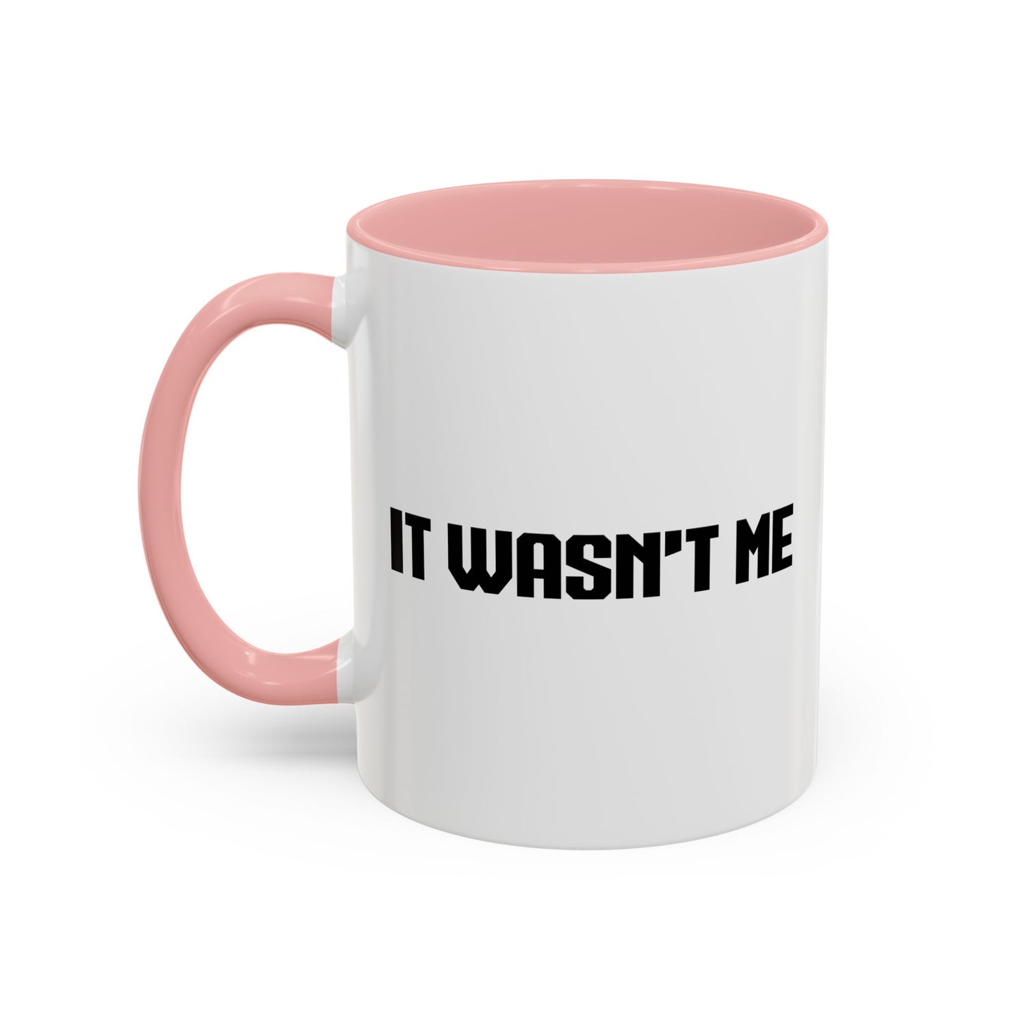 IT WASNT ME Accent BiColor Funny Sarcastic Mug