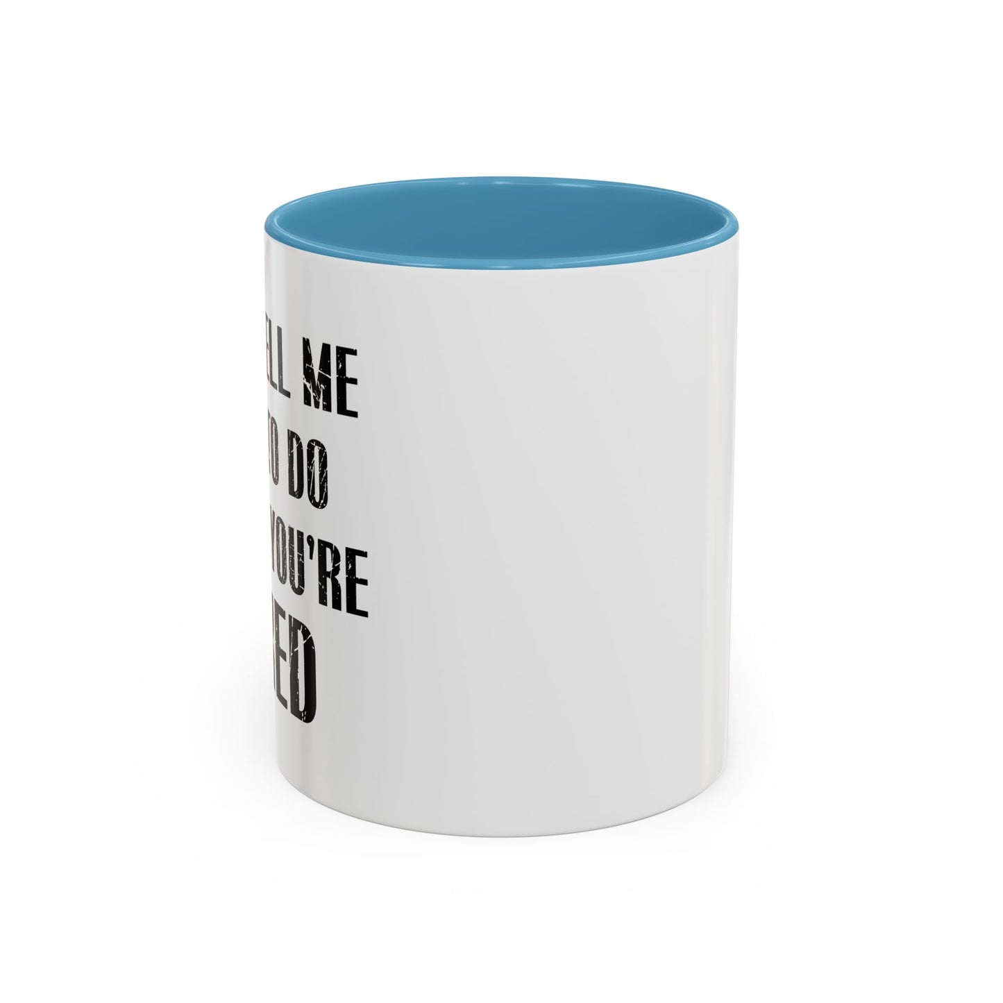 DON'T TELL ME WHAT TO DO Accent BiColor Funny Sarcastic Mug