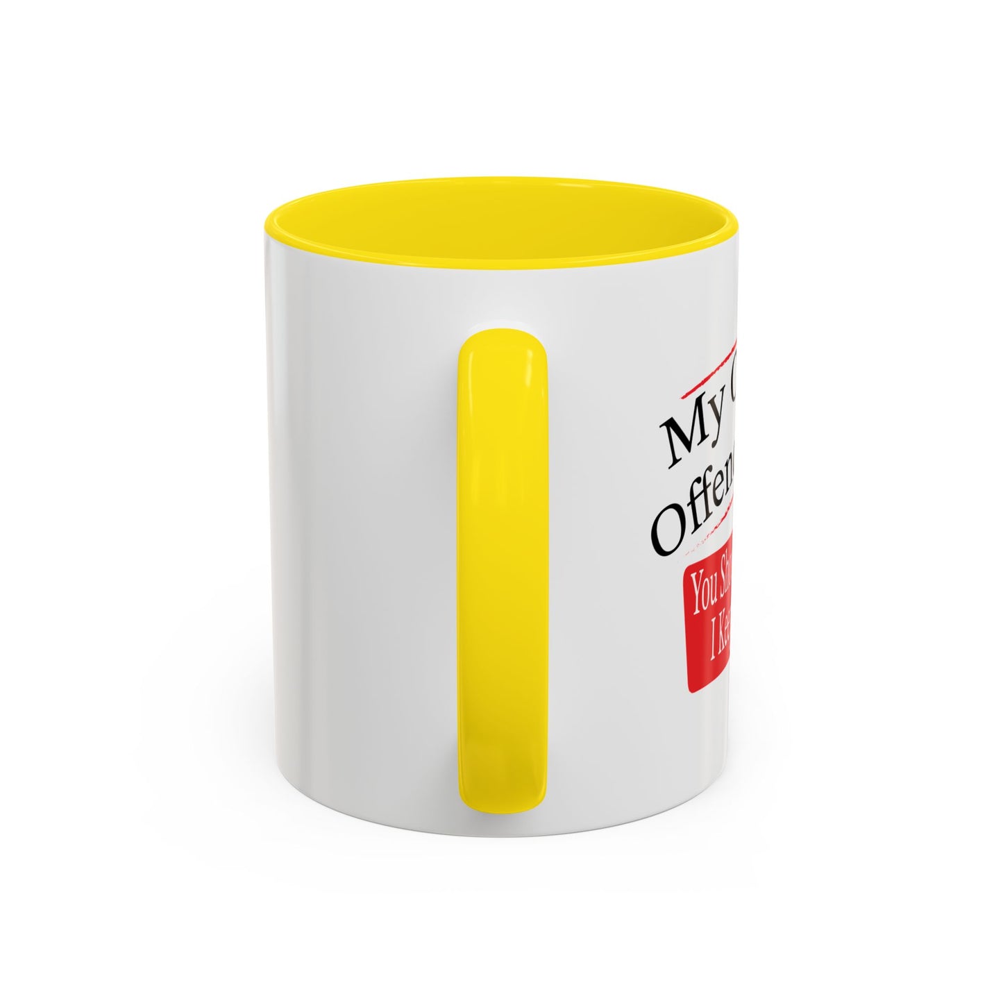 MY OPINION OFFENDED YOU? Accent BiColor Funny Sarcastic Mug