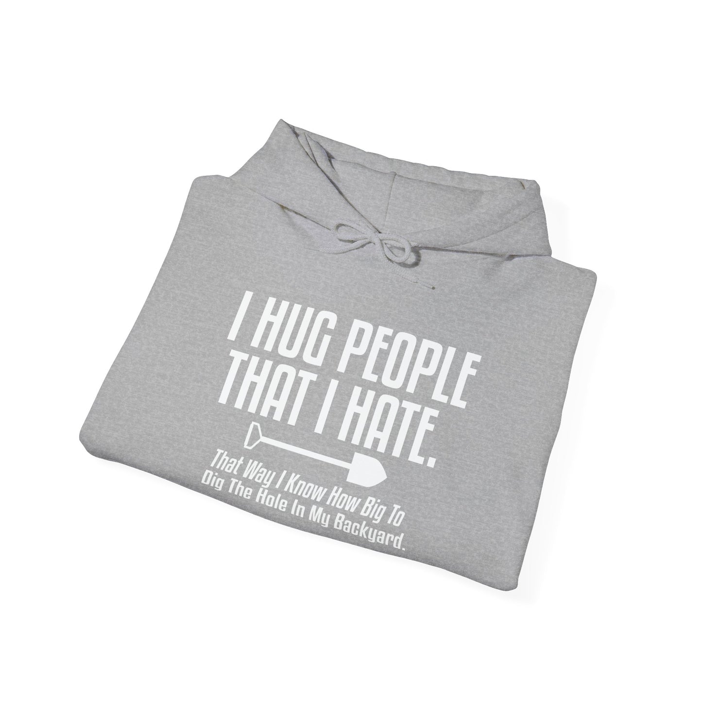 I HUG PEOPLE THAT I HATE - Premium Unisex Funny Sarcastic Black Hoodie Sweatshirt