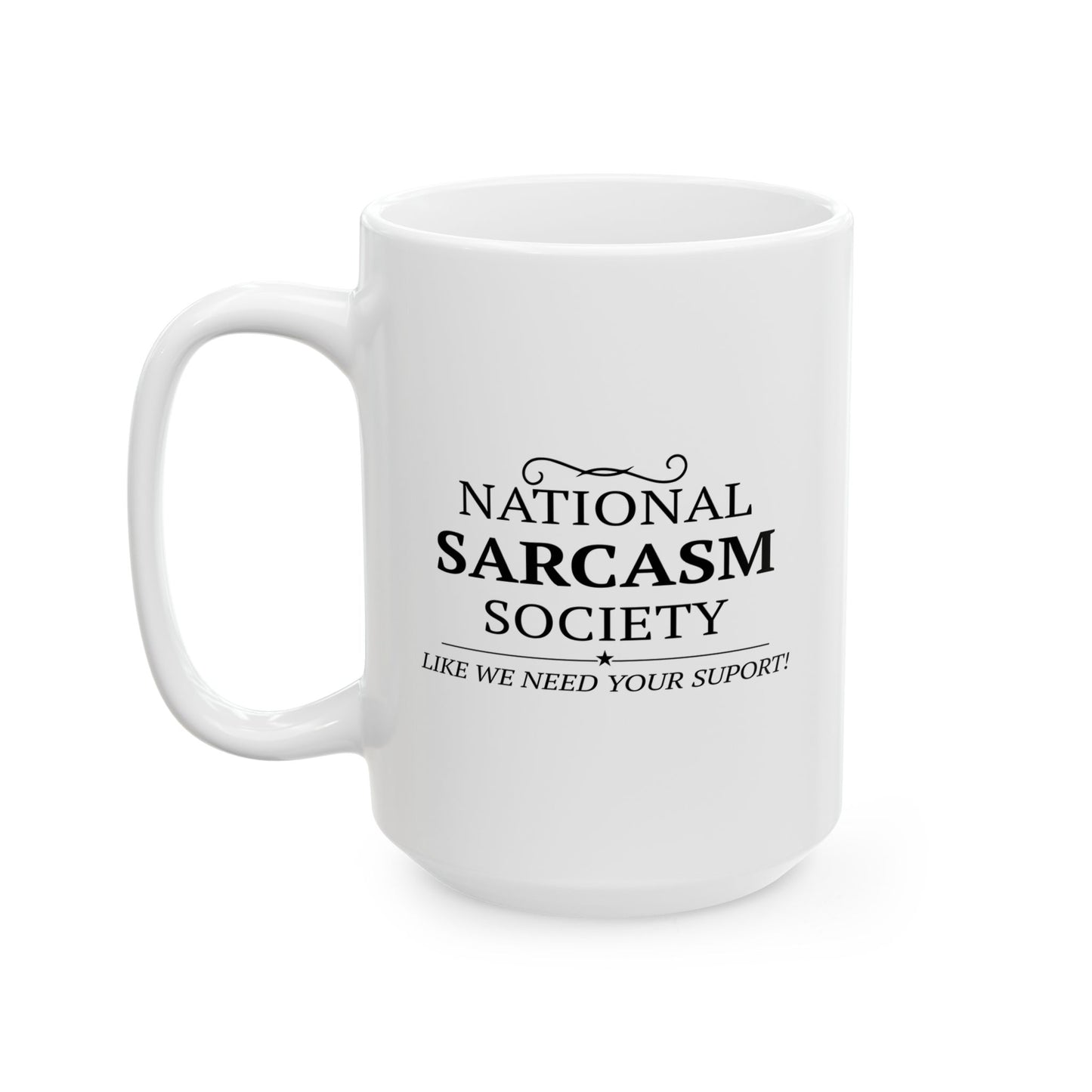 NATIONAL SARCASIM SOCIETY Funny Sarcastic Mug