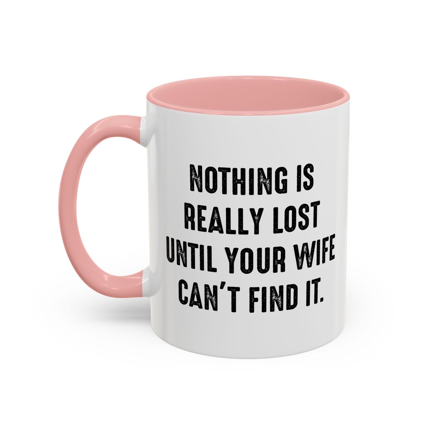 UNTIL YOUR WIFE CAN'T FIND IT Accent BiColor Funny Sarcastic Mug