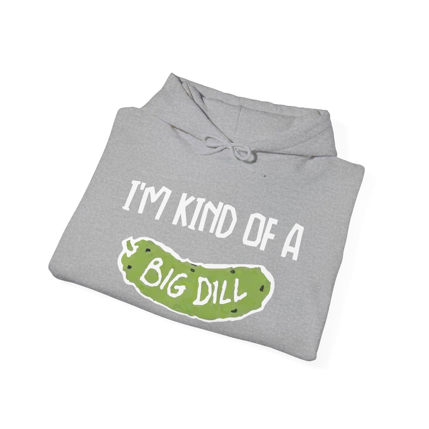 I'M KIND OF A BIG DILL - Premium Unisex Funny Sarcastic Black Hoodie Sweatshirt