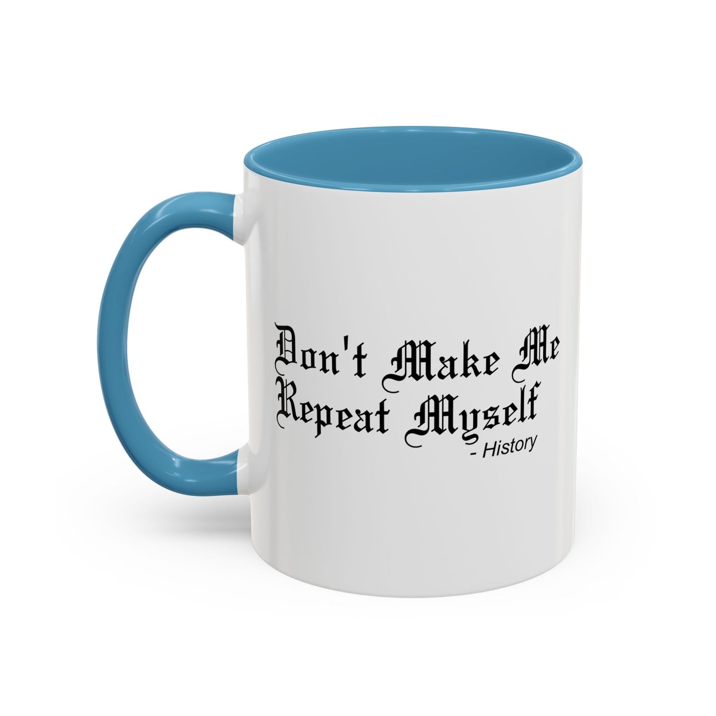 DON'T MAKE ME REPEAT MYSELF Accent BiColor Funny Sarcastic Mug