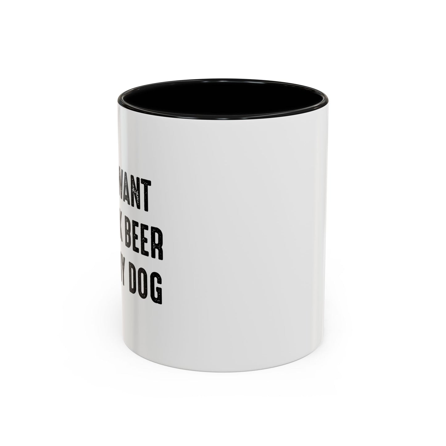 I JUST WANT TO DRINK BEER & PET MY DOG Accent BiColor Funny Sarcastic Mug