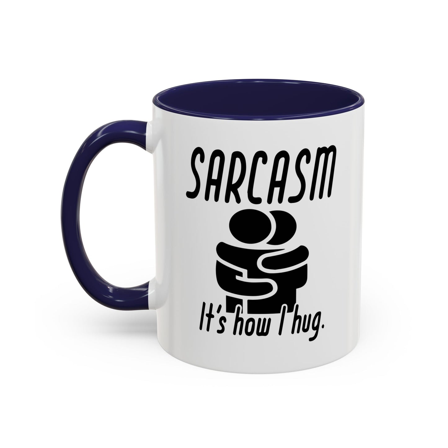 SARCASM ITS HOW I HUG Accent BiColor Funny Sarcastic Mug