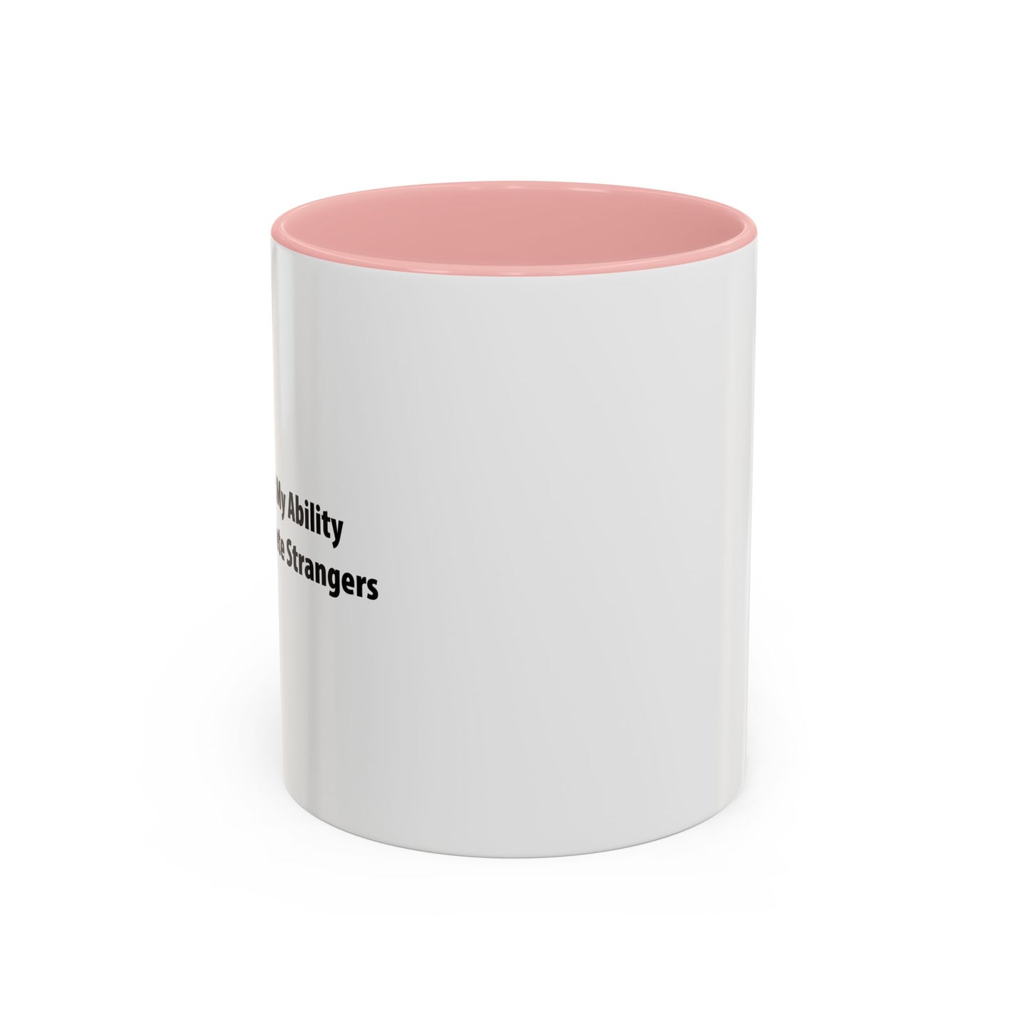 ASK ME ABOUT MY ABILITY ANNOY COMPLETE STRANGERS Accent BiColor Funny Sarcastic Mug