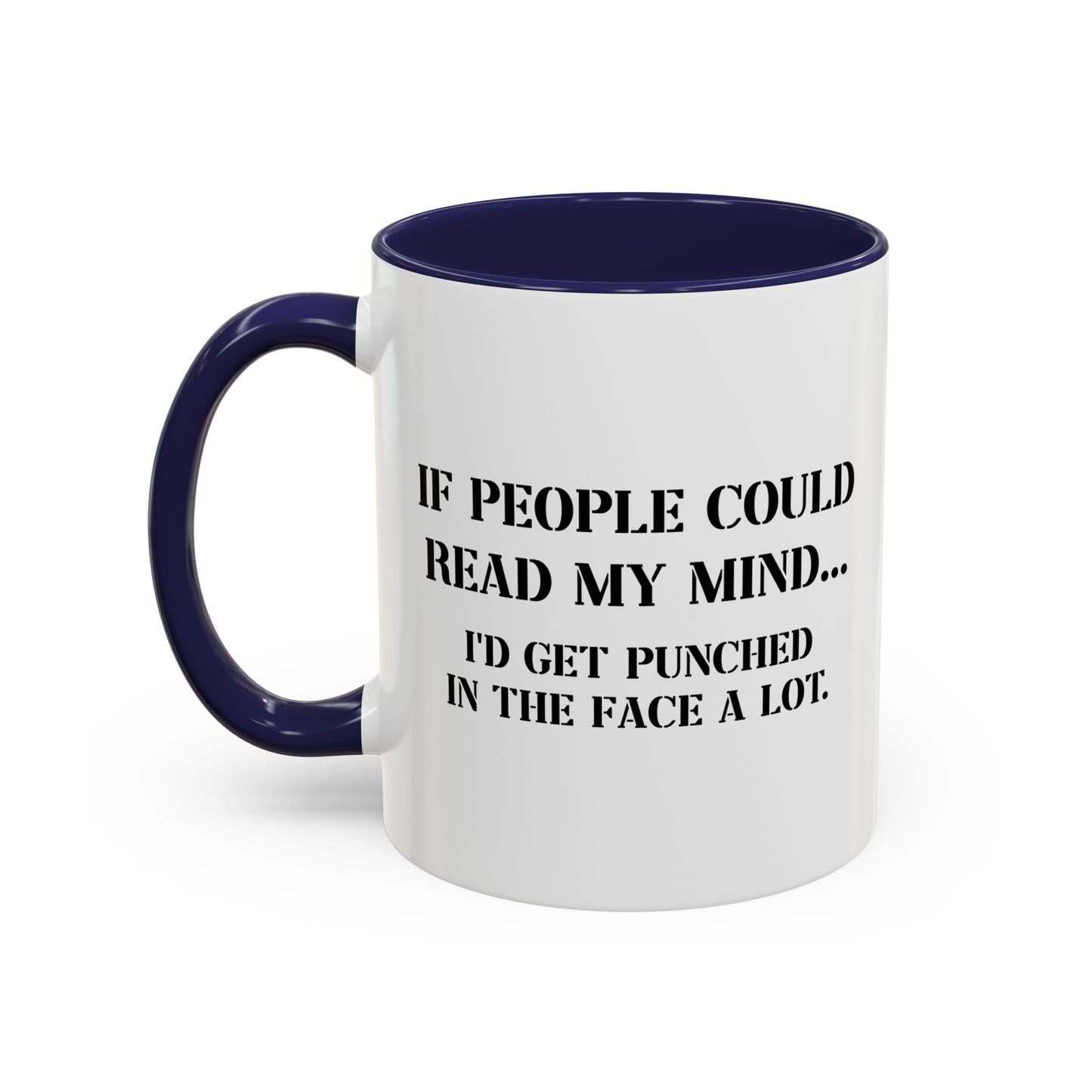 IF PEOPLE COULD READ MY MIND FUNNY Accent BiColor Funny Sarcastic Mug