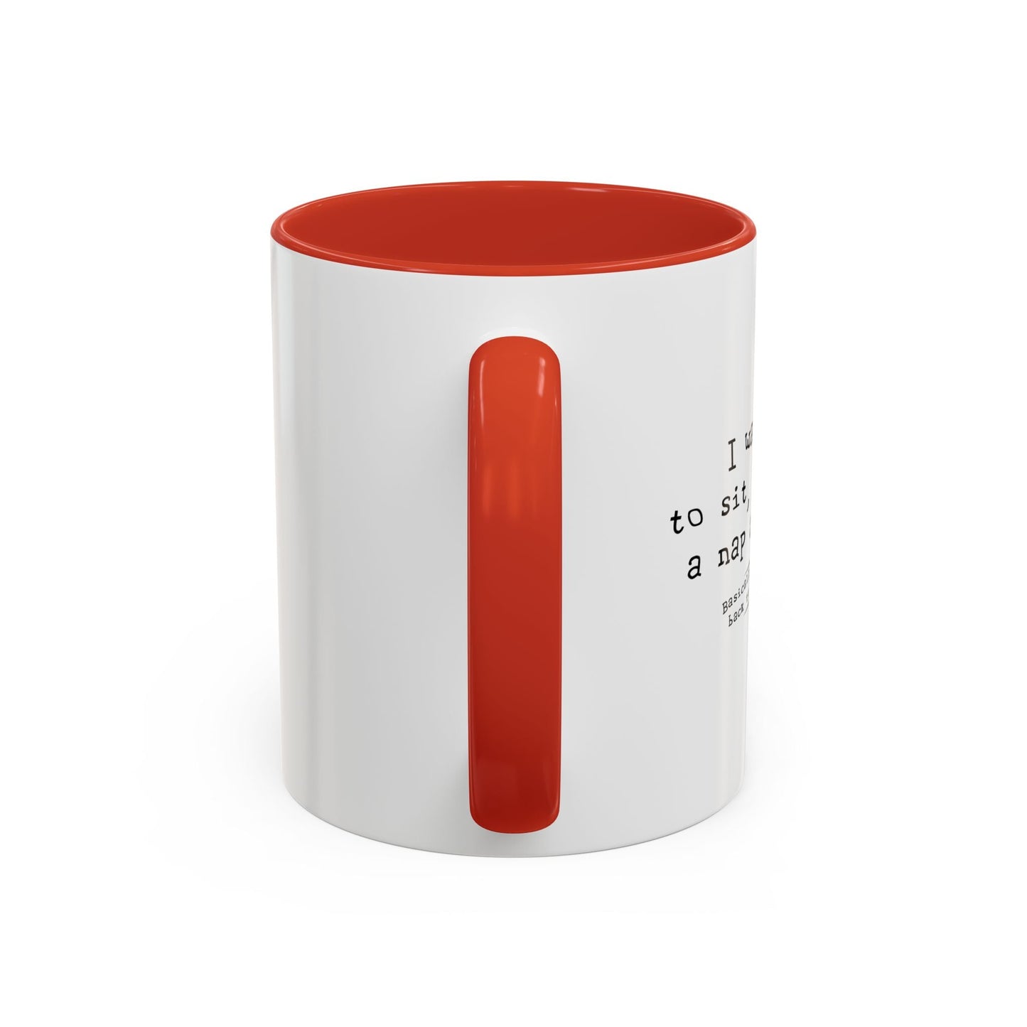 I WANT TIME SIT READ TAKE  A NAP AND SNACK Accent BiColor Funny Sarcastic Mug