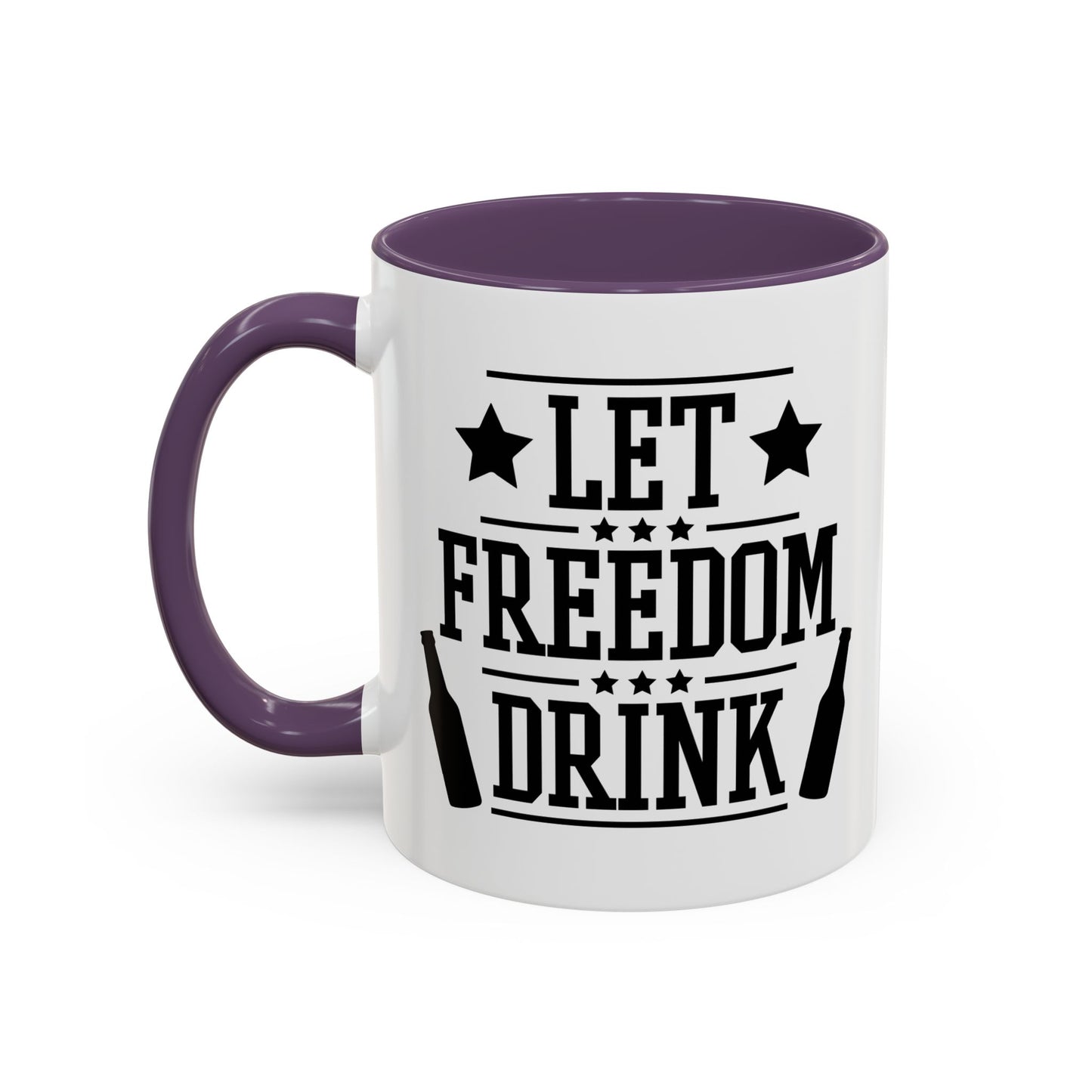 LET FREEDOM DRINK Accent BiColor Funny Sarcastic Mug