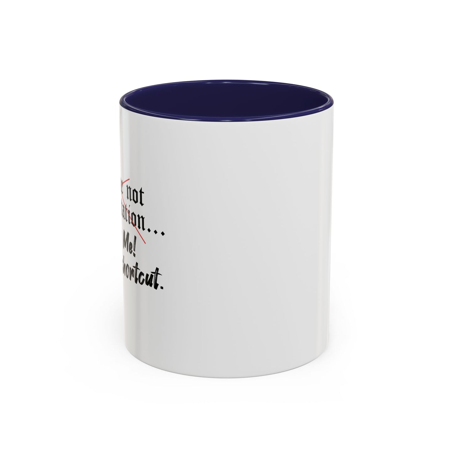 Follow Me I know a Shortcut Accent BiColor Funny Sarcastic Mug