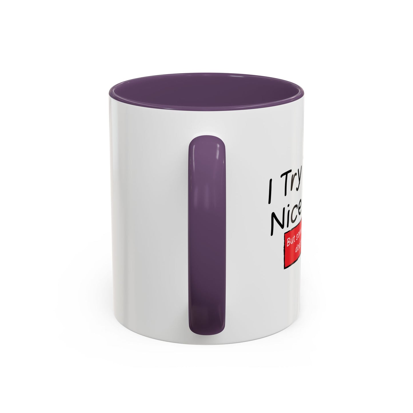 I TRY TO BE A NICE PERSON Accent BiColor Funny Sarcastic Mug