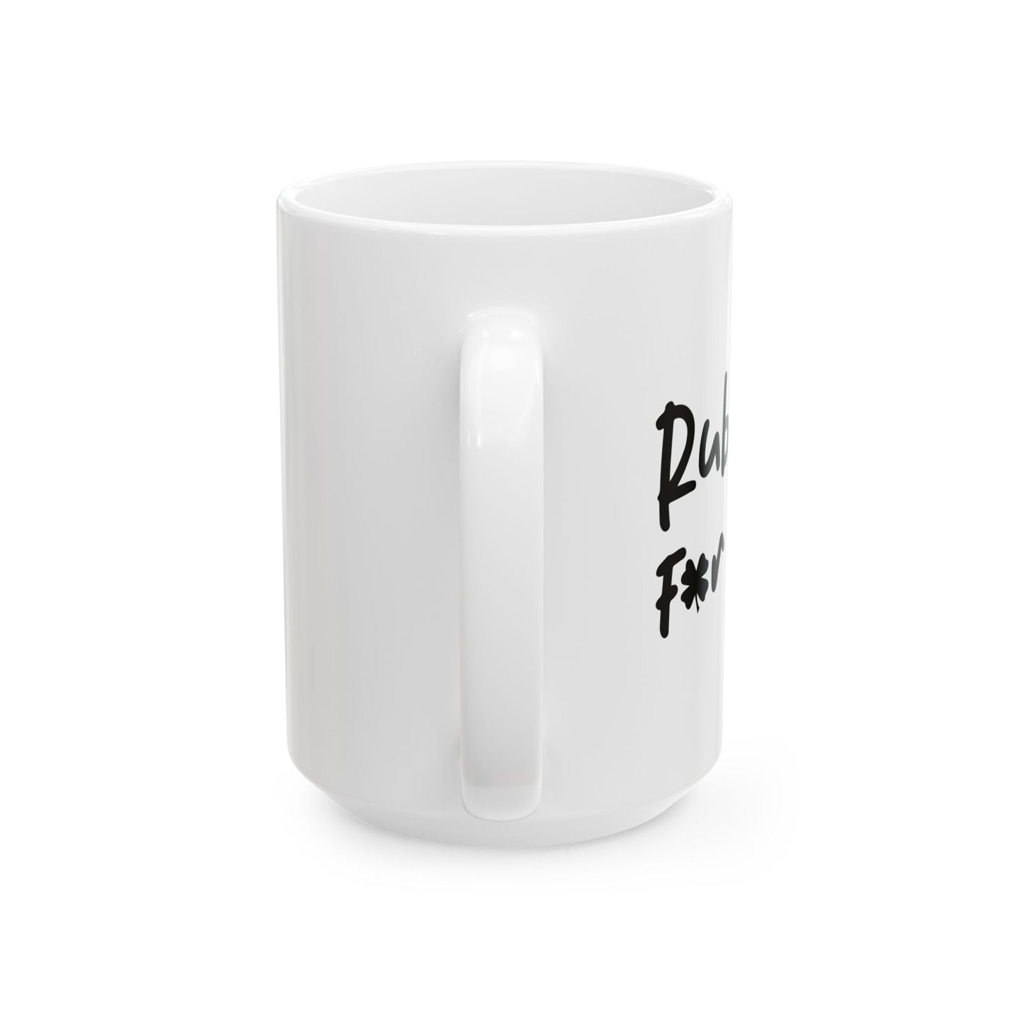 RUB ME FOR LUCK FUNNY SARCASTIC WHITE MUG