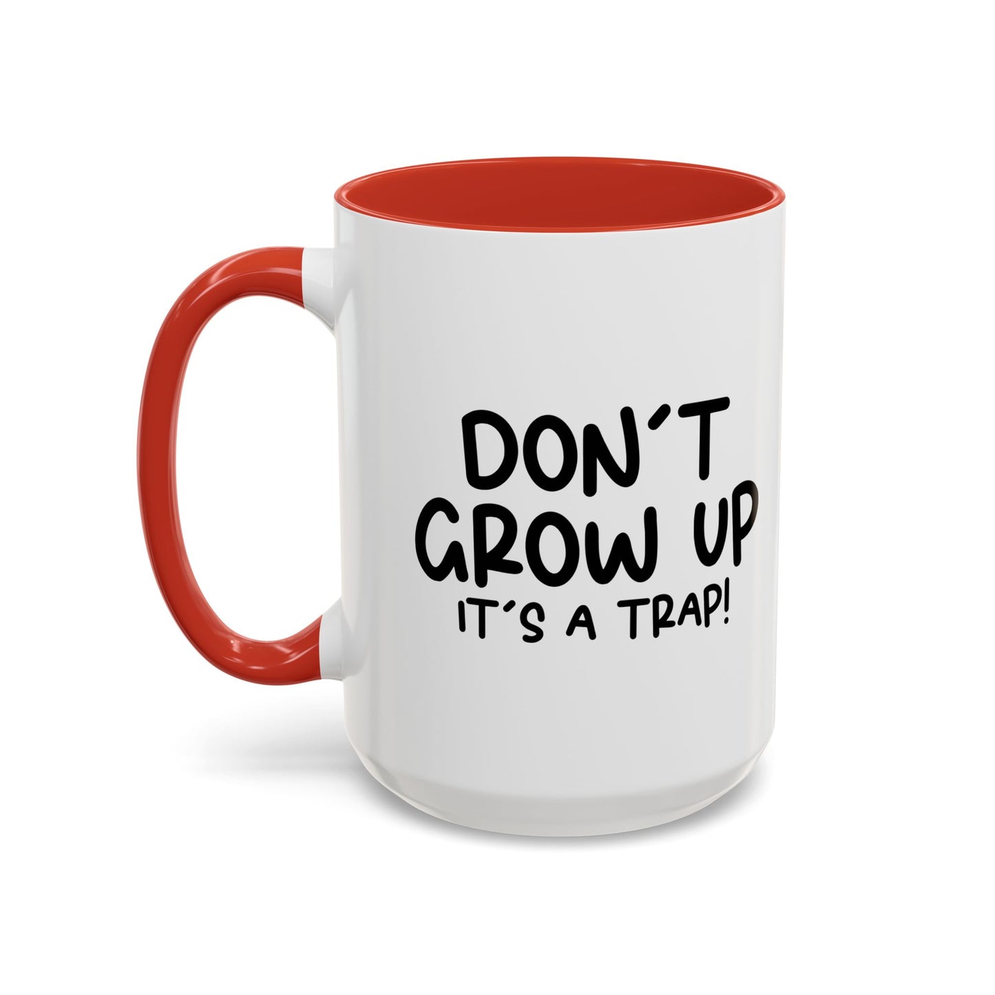 DON'T GROW UP IT'S A TRAP Accent BiColor Funny Sarcastic Mug