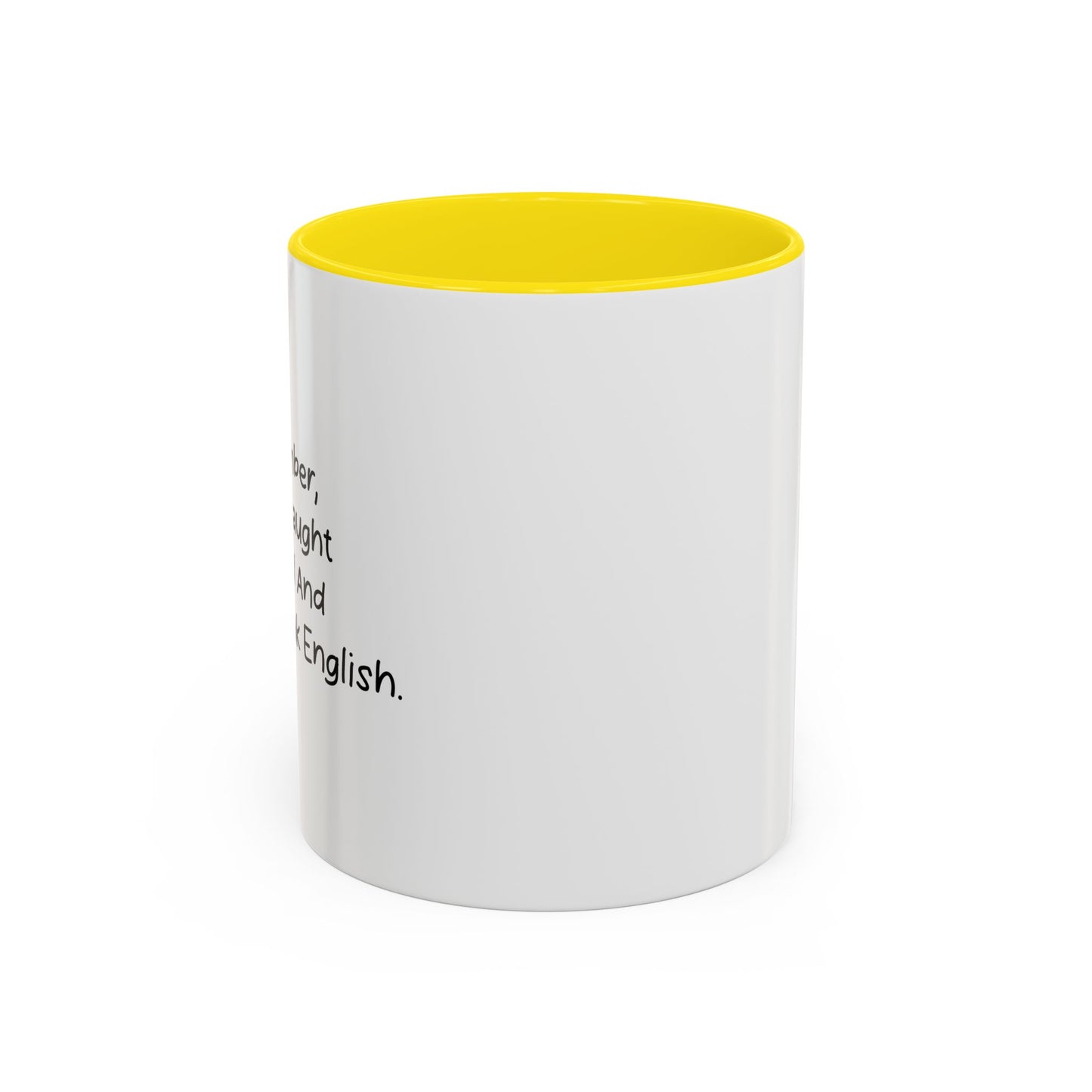 JUST REMEMBER YOU'RE DEAF AND I DON'T SPEAK ENGLISH Accent BiColor Funny Sarcastic Mug