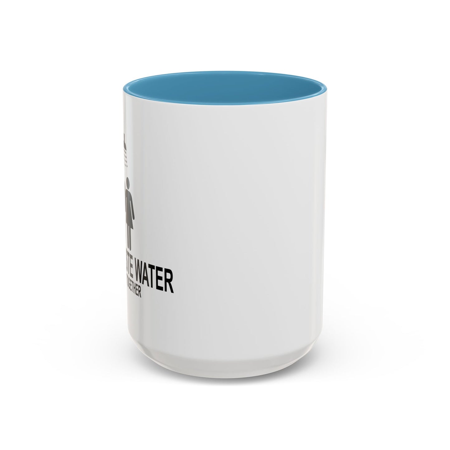 DON'T WASTE WATER Accent BiColor Funny Sarcastic Mug