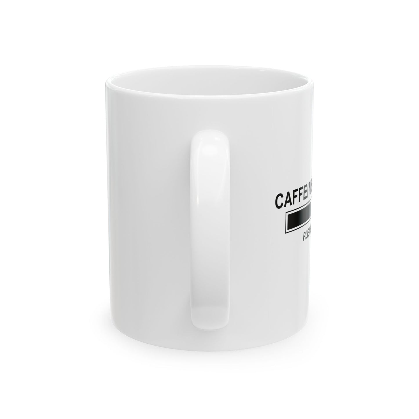 CAFFEINE LOADING FUNNY SARCASTIC WHITE MUG