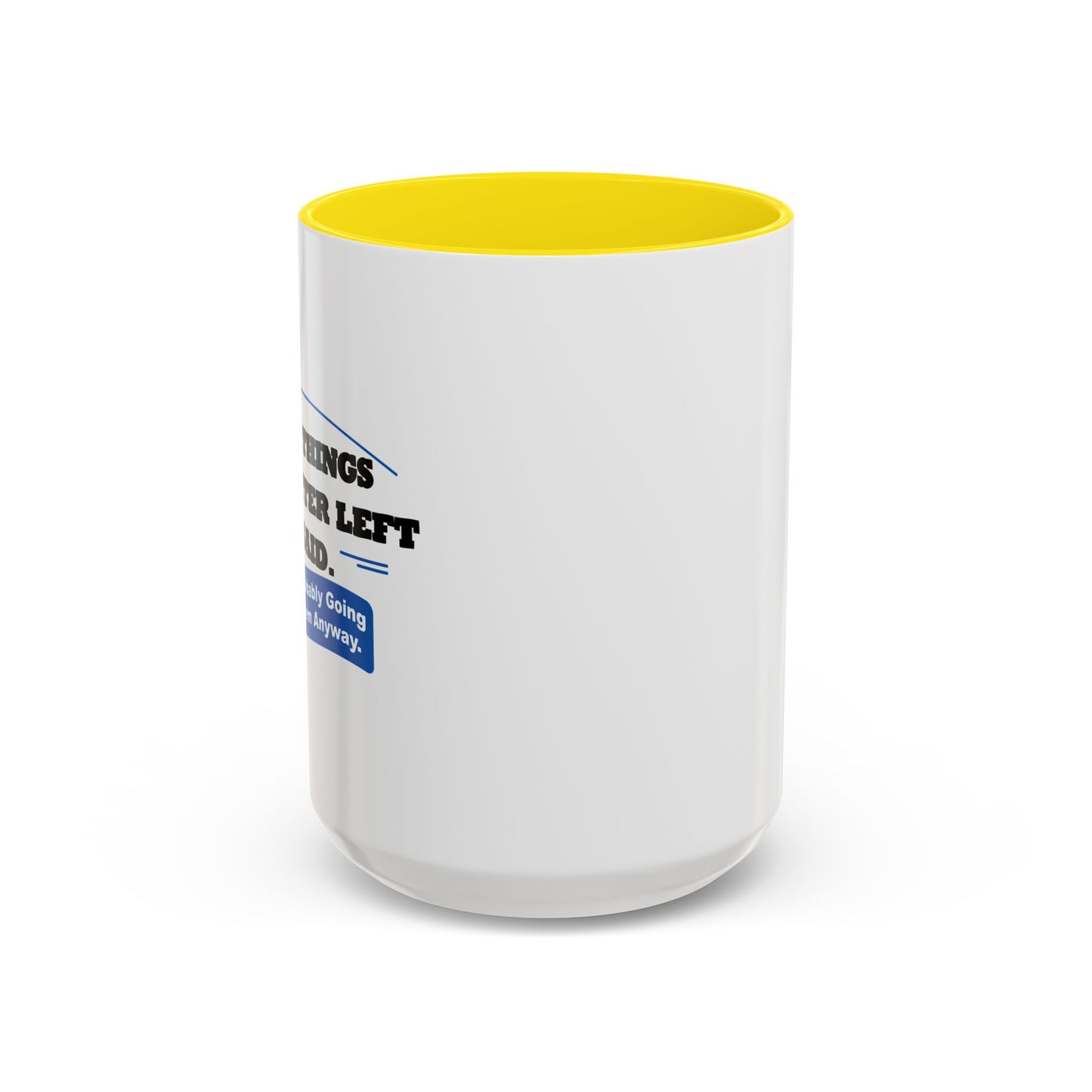 SOME THINGS ARE BETTER LEFT UNSAID. Accent BiColor Funny Sarcastic Mug