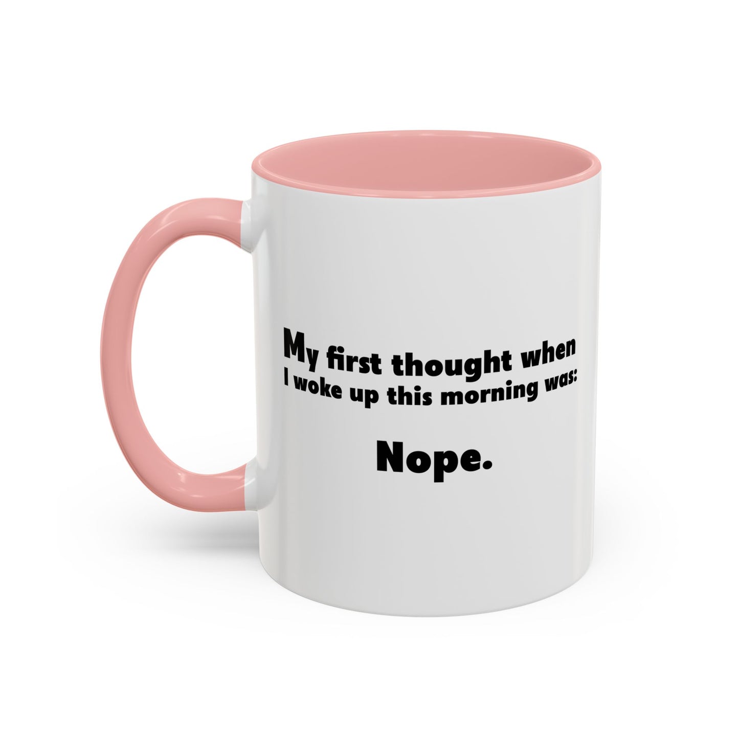 FIRST THOUGHT WHEN I WOKE UP Accent BiColor Funny Sarcastic Mug