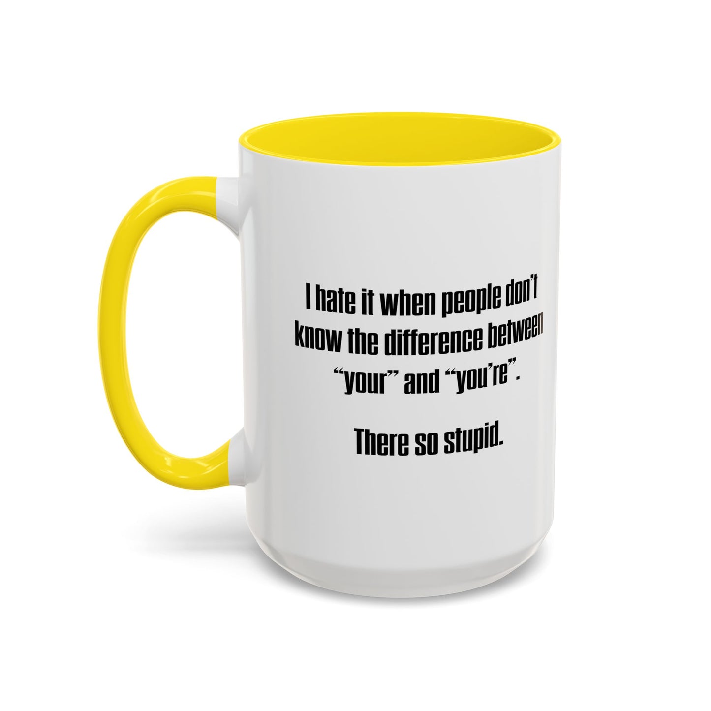 THERE SO STUPID. Accent BiColor Funny Sarcastic Mug