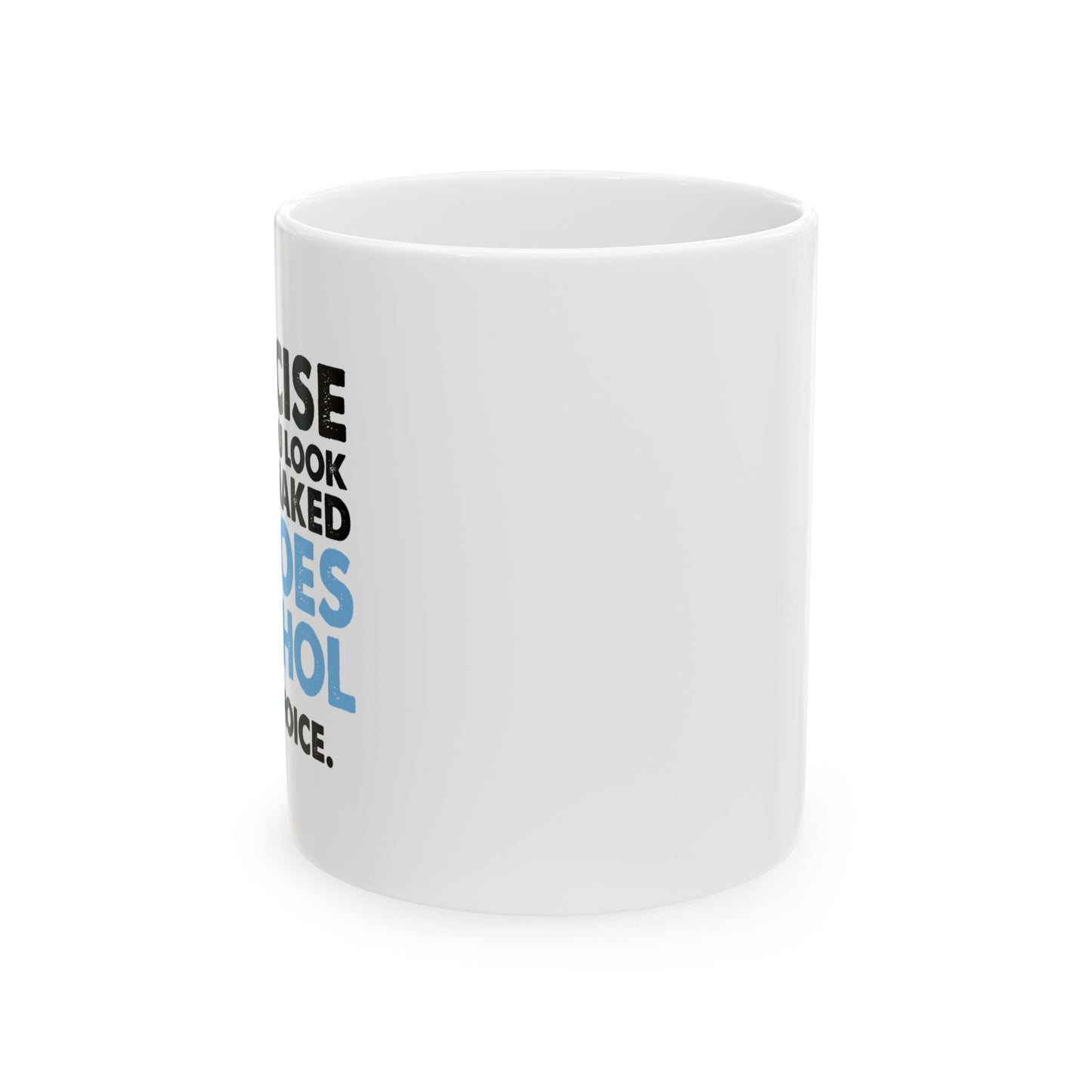 YOUR CHOICE. FUNNY SARCASTIC White Mug