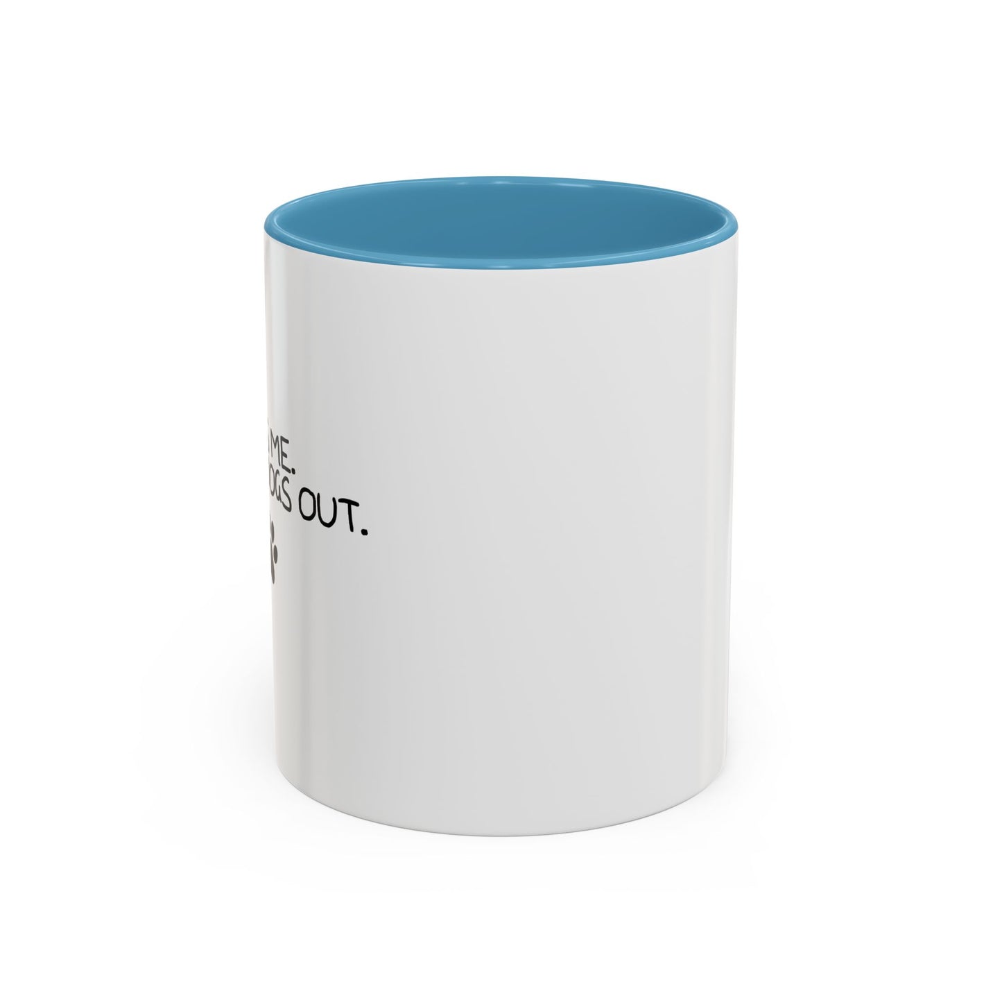 IT WAS ME, I LET THE DOGS OUT Accent BiColor Funny Sarcastic Mug