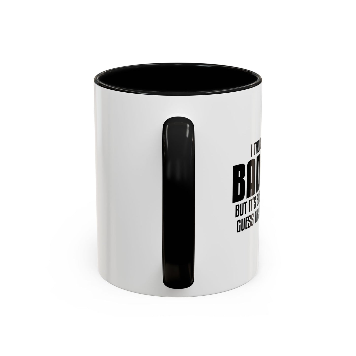 I THOUGHT I WAS IN A BAD MOOD Accent BiColor Funny Sarcastic Mug