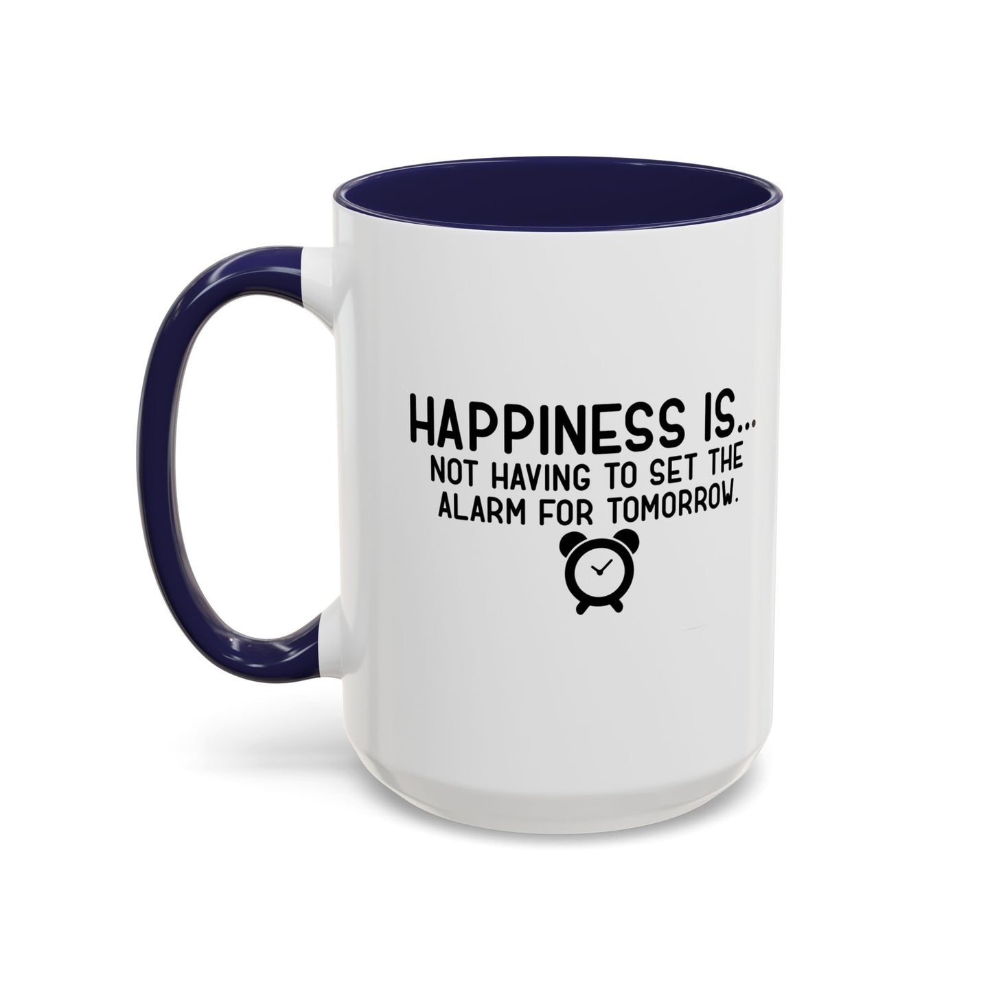 HAPPINESS IS... Accent BiColor Funny Sarcastic Mug