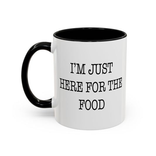 I'M JUST HERE FOR THE FOOD Accent BiColor Funny Sarcastic Mug