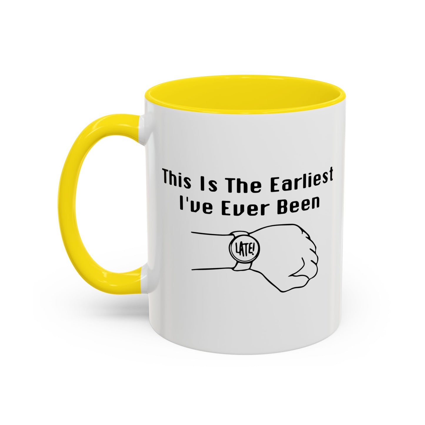 THE EARLIEST I'VE EVER BEEN Accent BiColor Funny Sarcastic Mug