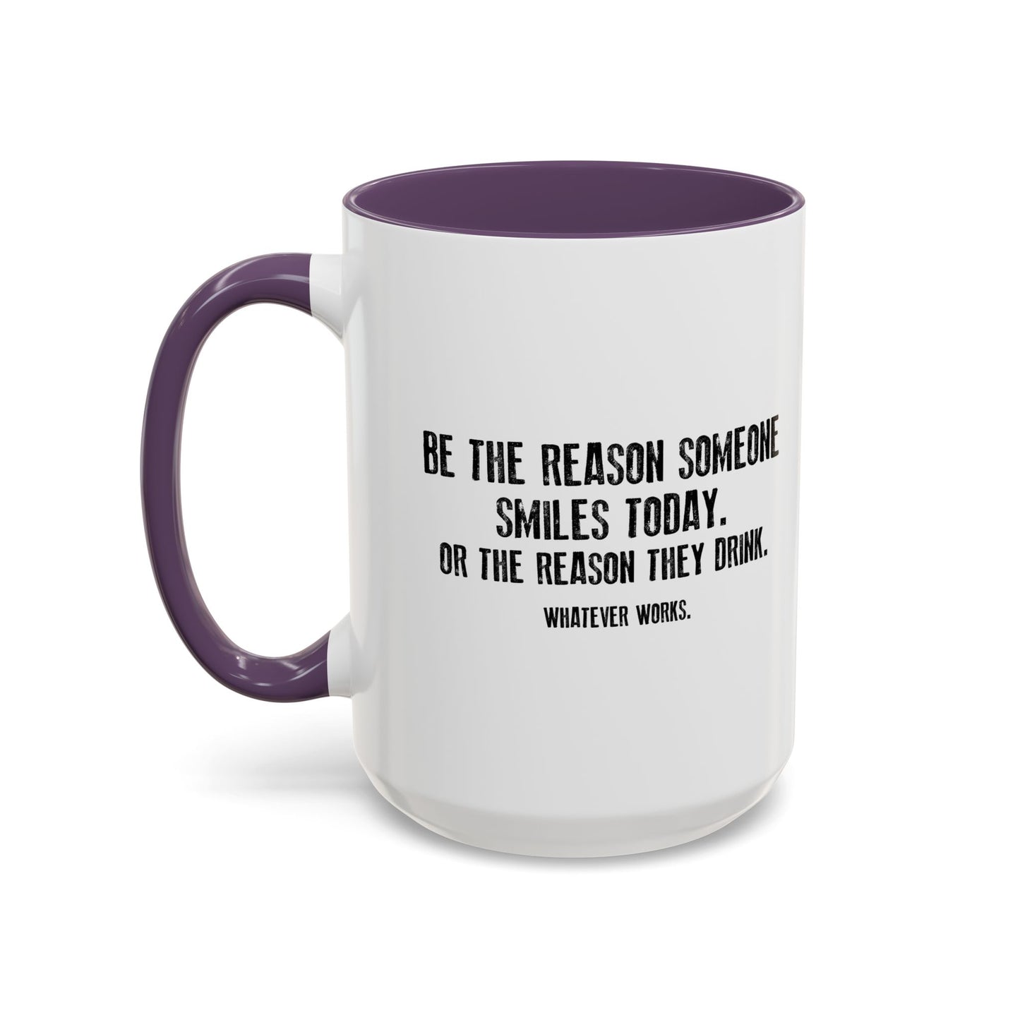 BE THE REASON Accent BiColor Funny Sarcastic Mug