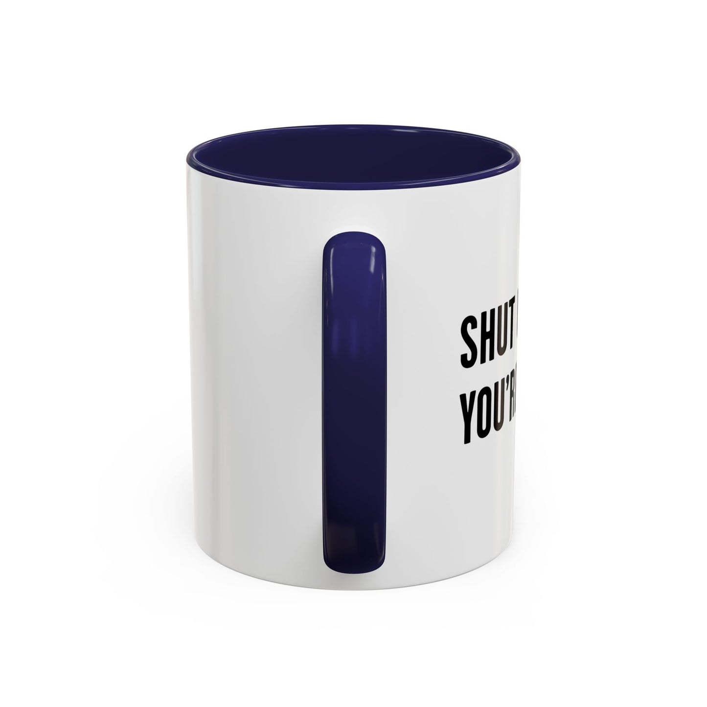 SHUT UP LIVER. YOU'RE FINE Accent BiColor Funny Sarcastic Mug