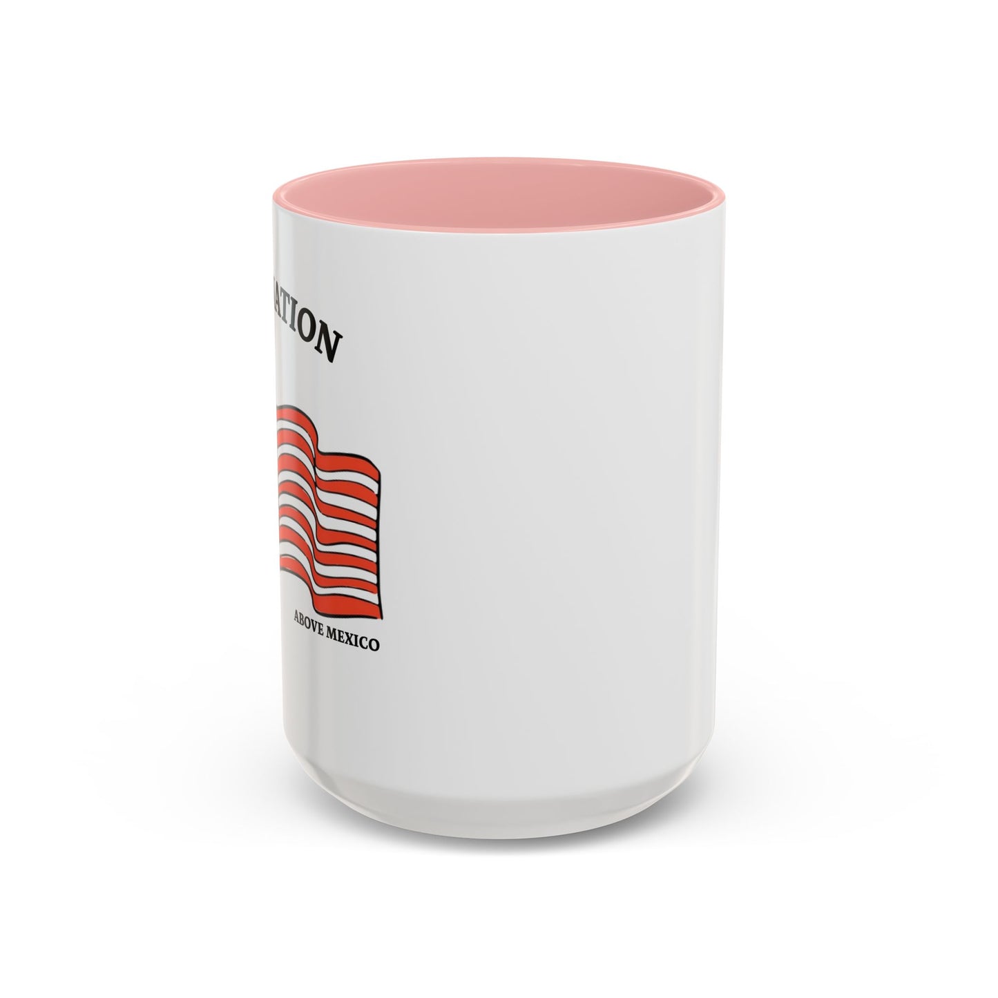 ONE NATION UNDER CANADA ABOVE MEXICO Accent BiColor Funny Sarcastic Mug