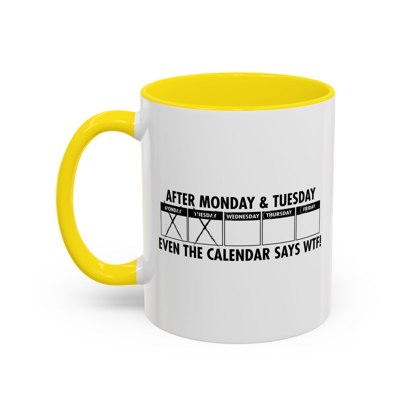 EVEN THE CALENDAR SAYS WTF! Accent BiColor Funny Sarcastic Mug