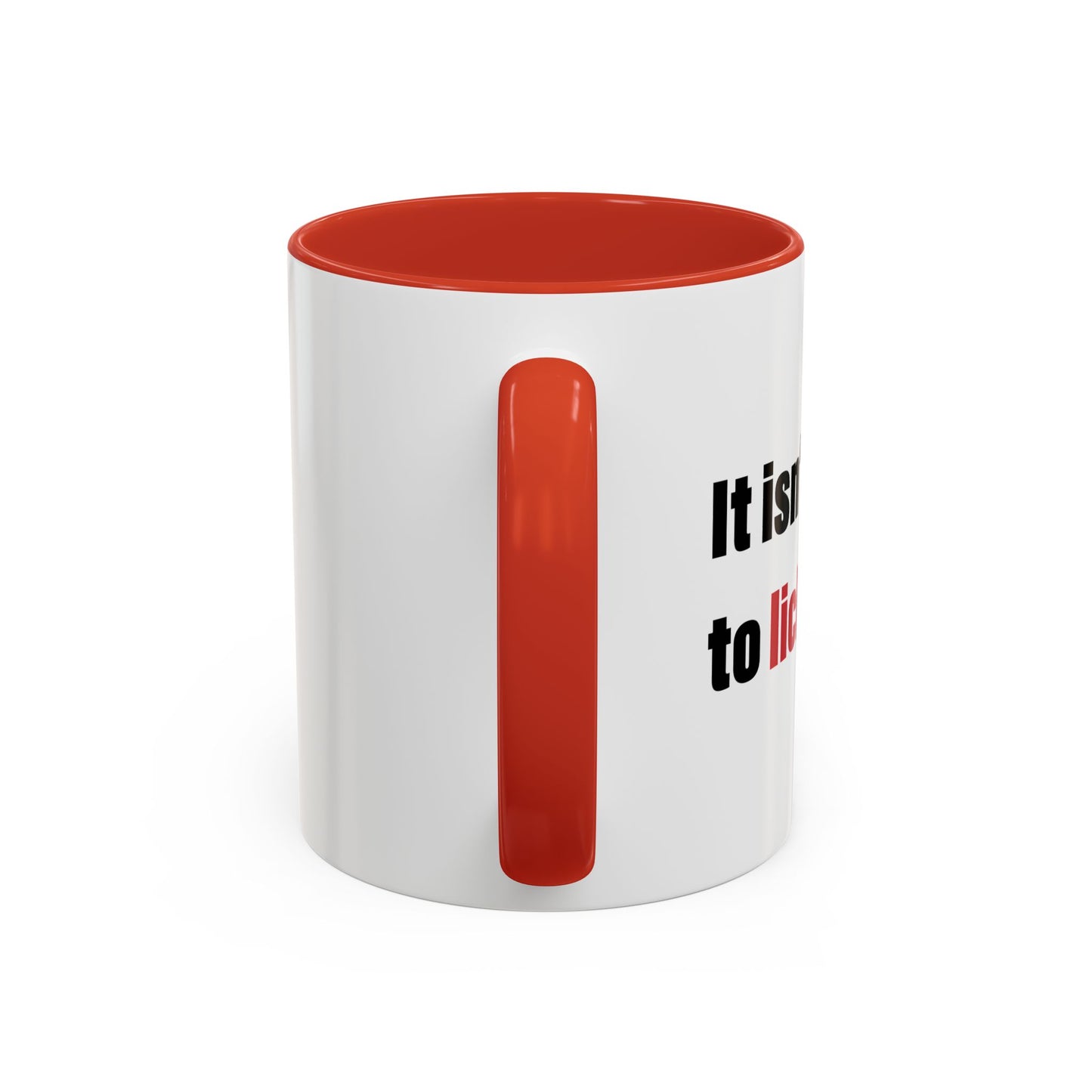 IT ISN'T GOING TO LICK ITSELF Accent BiColor Funny Sarcastic Mug