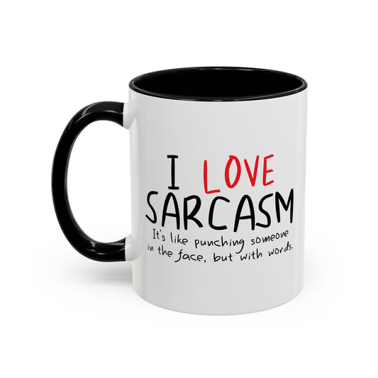 I LOVE SARCASM Accent BiColor Funny Sarcastic Mug