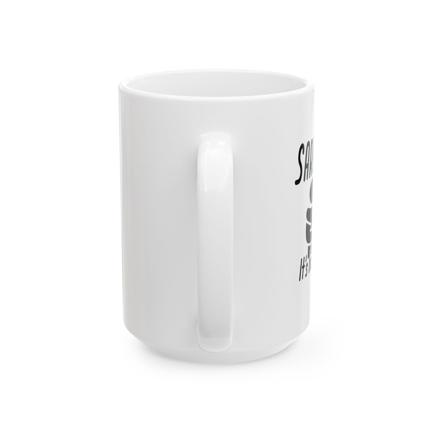 SARCASM ITS HOW I HUG FUNNY SARCASTIC WHITE MUG