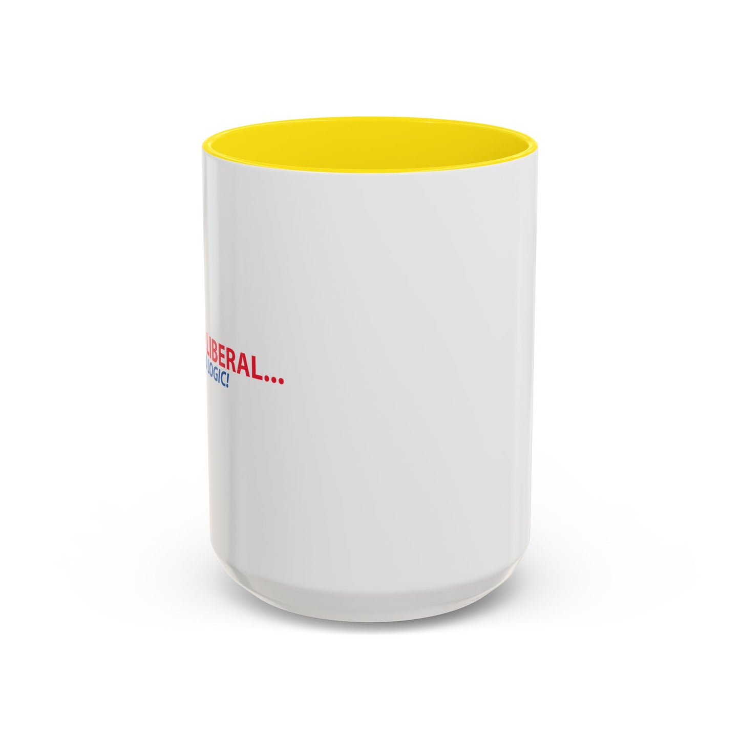 ANNOY A LIBERAL... USE FACTS AND LOGIC Accent BiColor Funny Sarcastic Mug