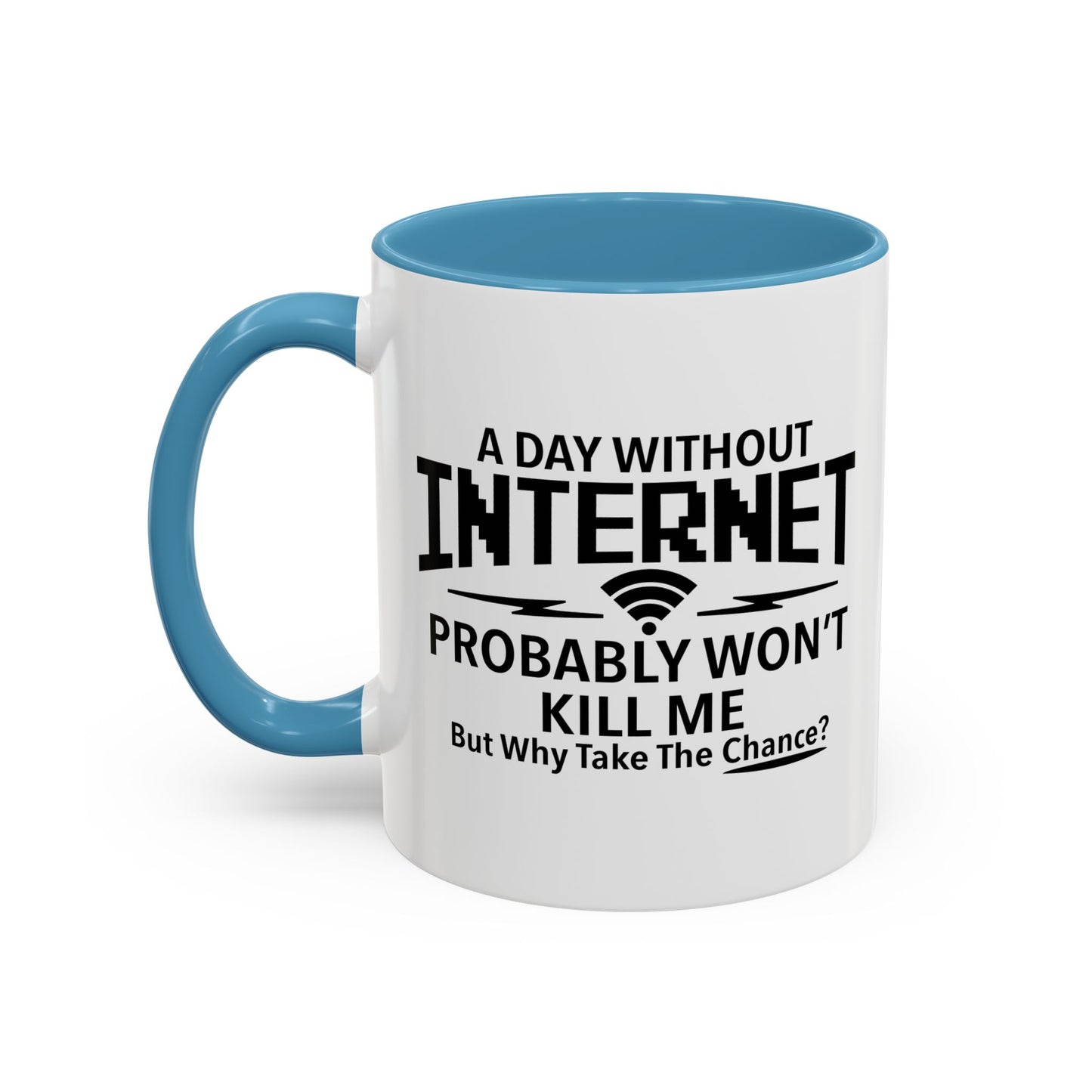 A DAY WITHOUT INTERNET Accent BiColor Funny Sarcastic Mug