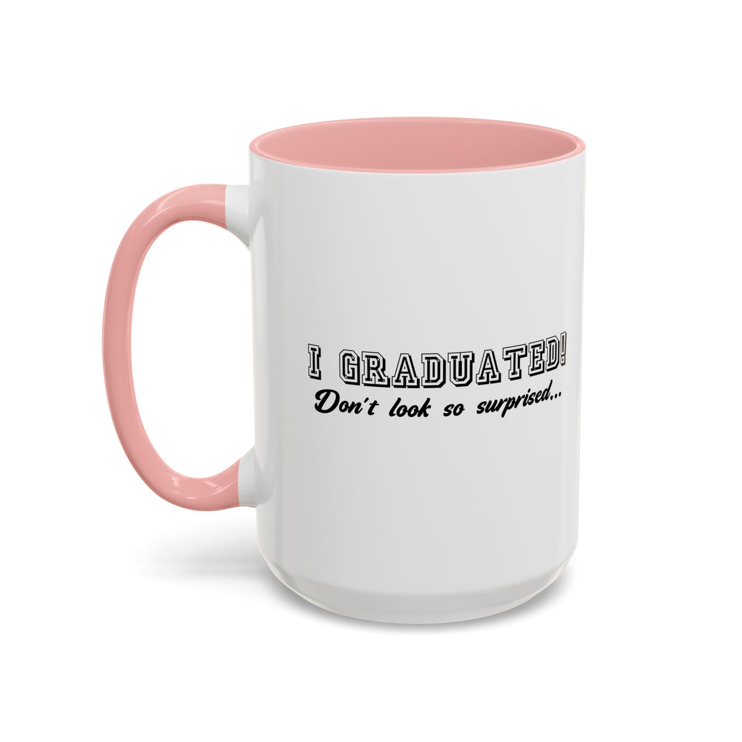 I GRADUATED! Accent BiColor Funny Sarcastic Mug