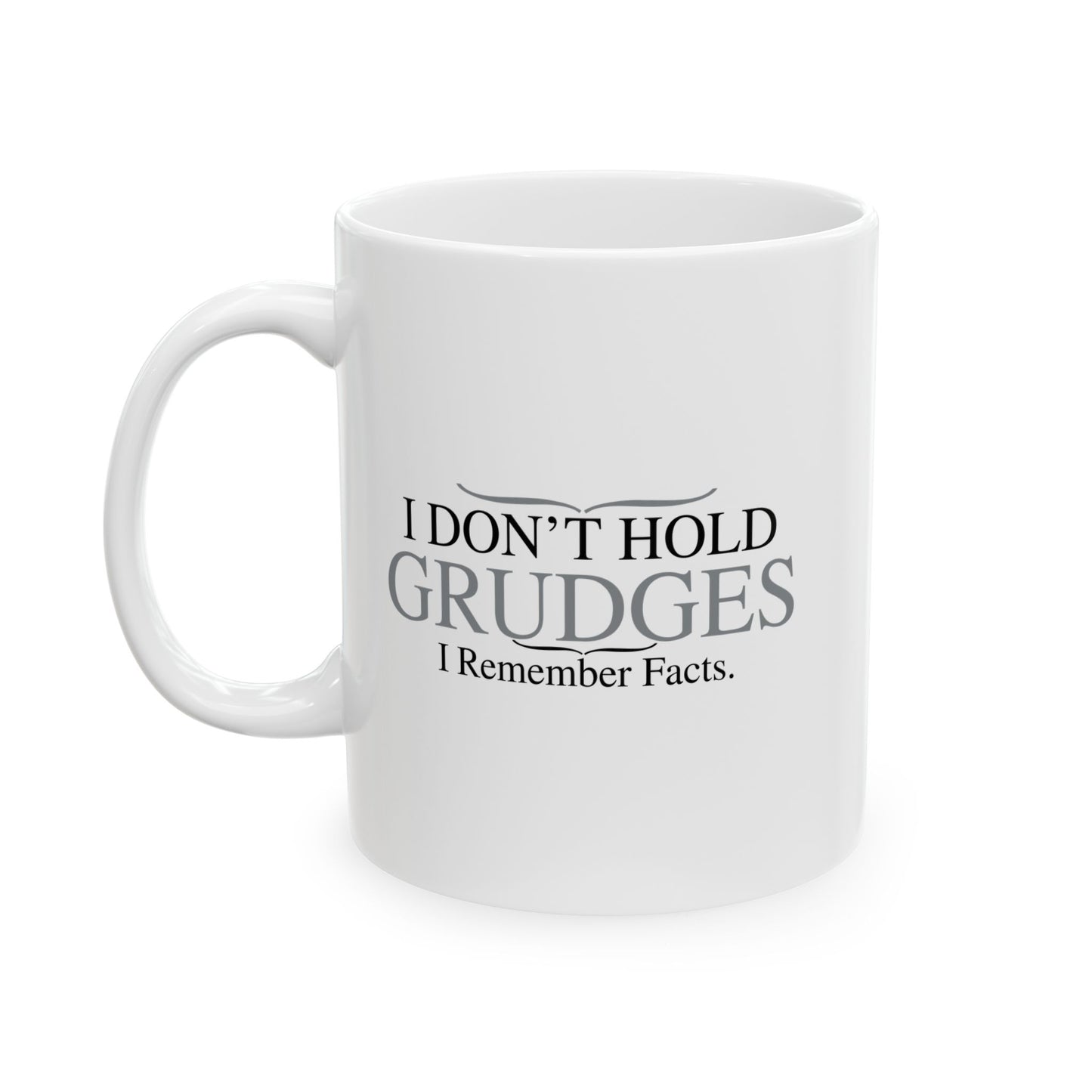 I DON'T HOLD GRUDGES FUNNY SARCASTIC MUG