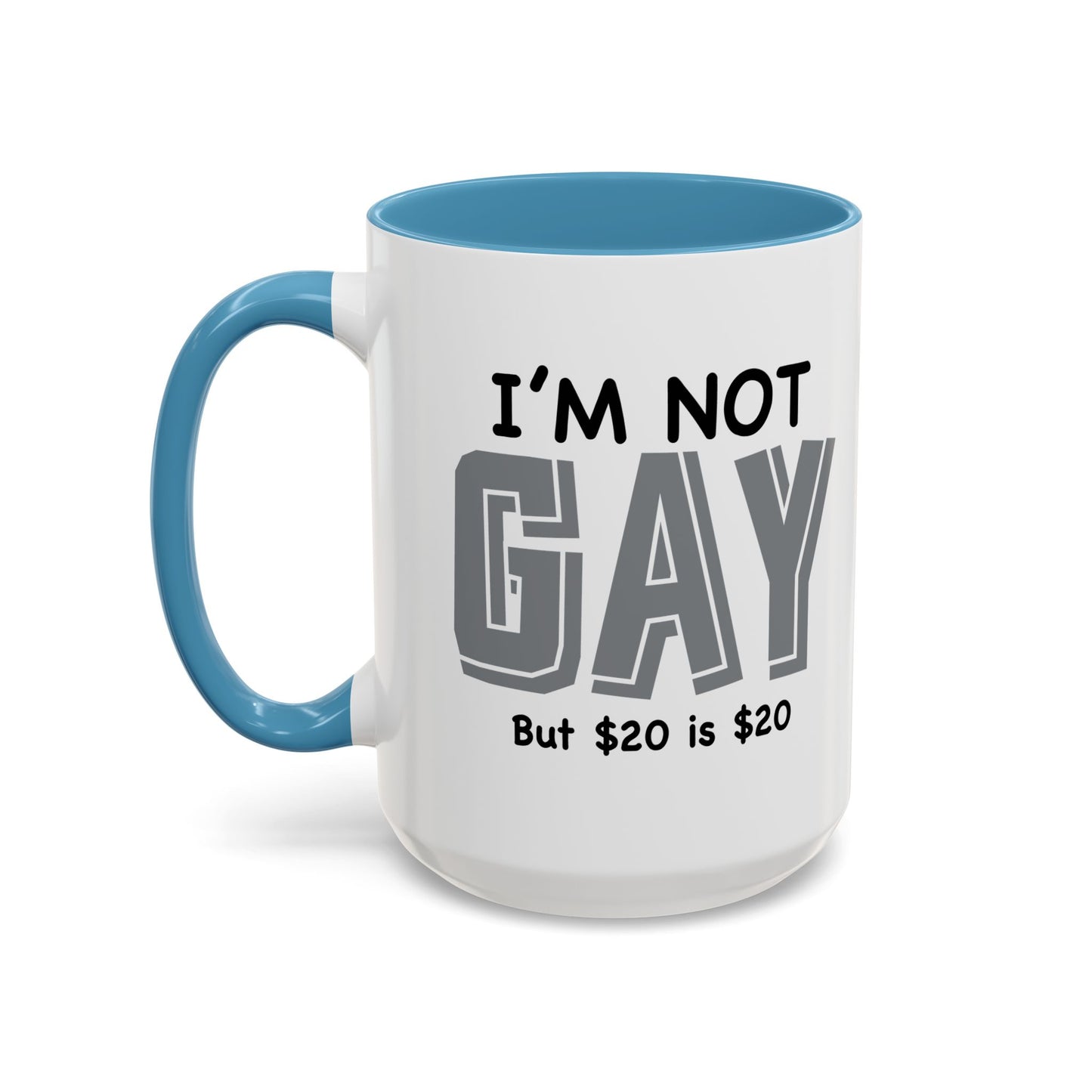 I'M NOT GAY Accent BiColor Funny Sarcastic Mug