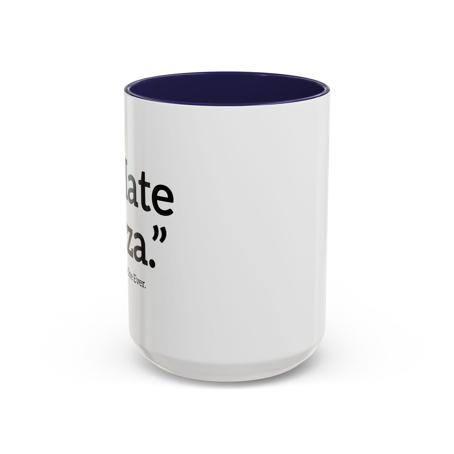 I HATE PIZZA. Accent BiColor Funny Sarcastic Mug