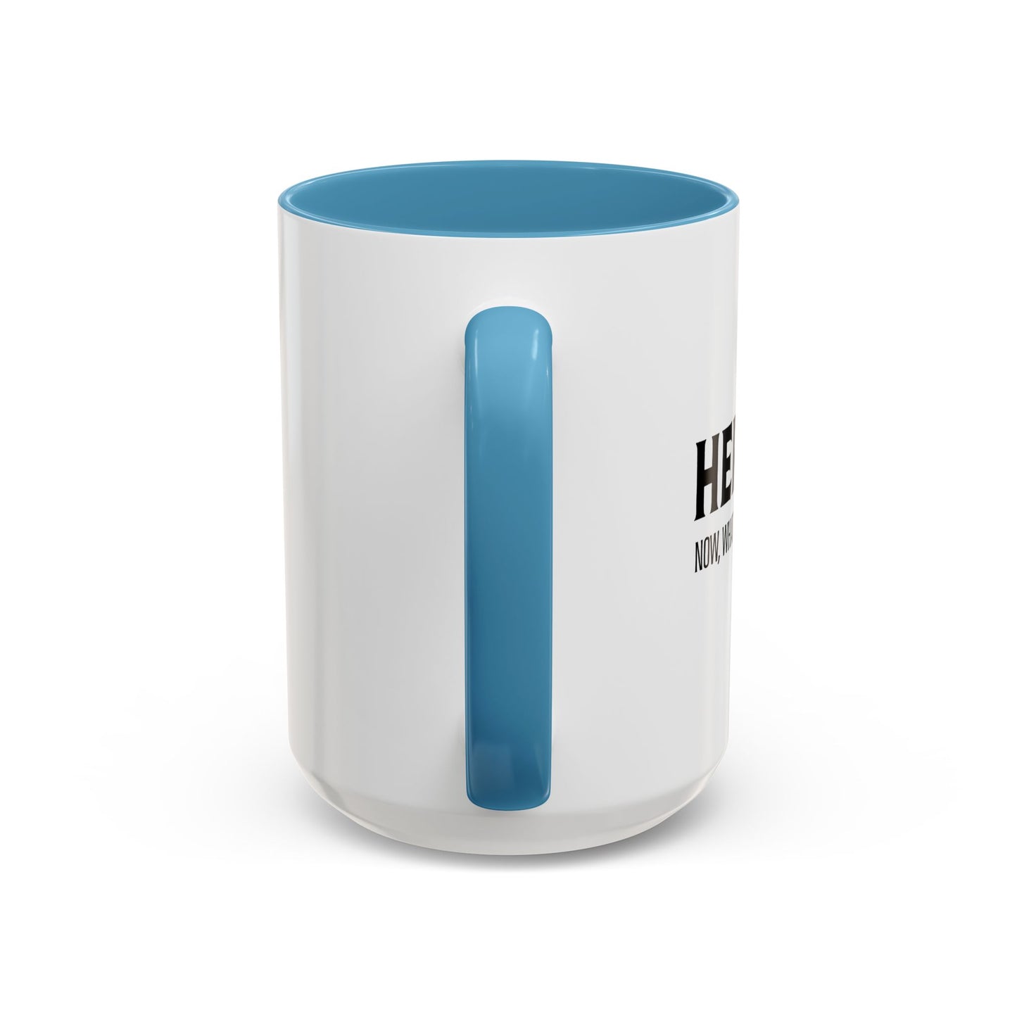 HERE I AM Accent BiColor Funny Sarcastic Mug